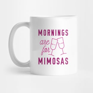 Mornings Are For Mimosas Mug